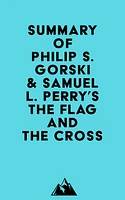 Summary of Philip S. Gorski & Samuel L. Perry's The Flag and the Cross