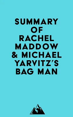 Summary of Rachel Maddow & Michael Yarvitz's Bag Man