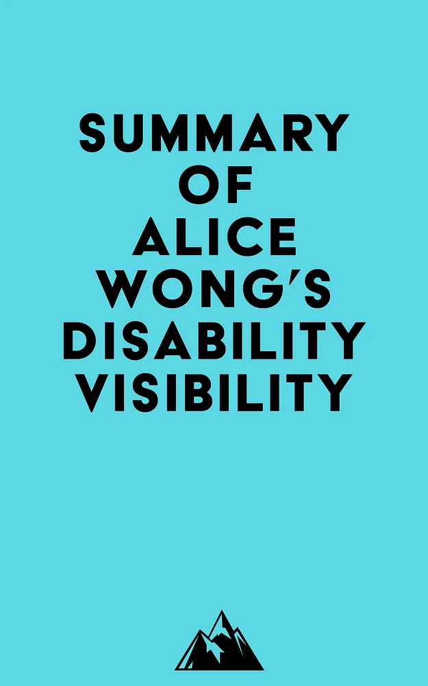 Summary of Alice Wong's Disability Visibility