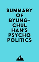 Summary of Byung-Chul Han's Psychopolitics