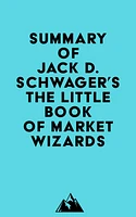 Summary of Jack D. Schwager's The Little Book of Market Wizards