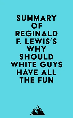 Summary of Reginald F. Lewis's Why Should White Guys Have All the Fun