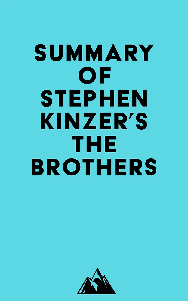 Summary of Stephen Kinzer's The Brothers