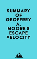 Summary of Geoffrey A. Moore's Escape Velocity