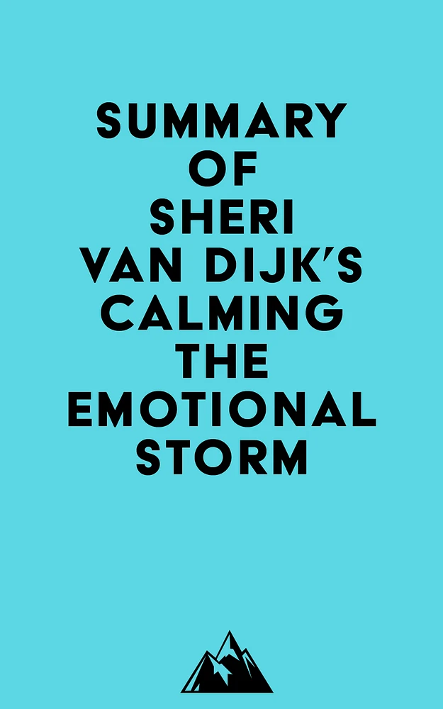 Summary of Sheri Van Dijk's Calming the Emotional Storm