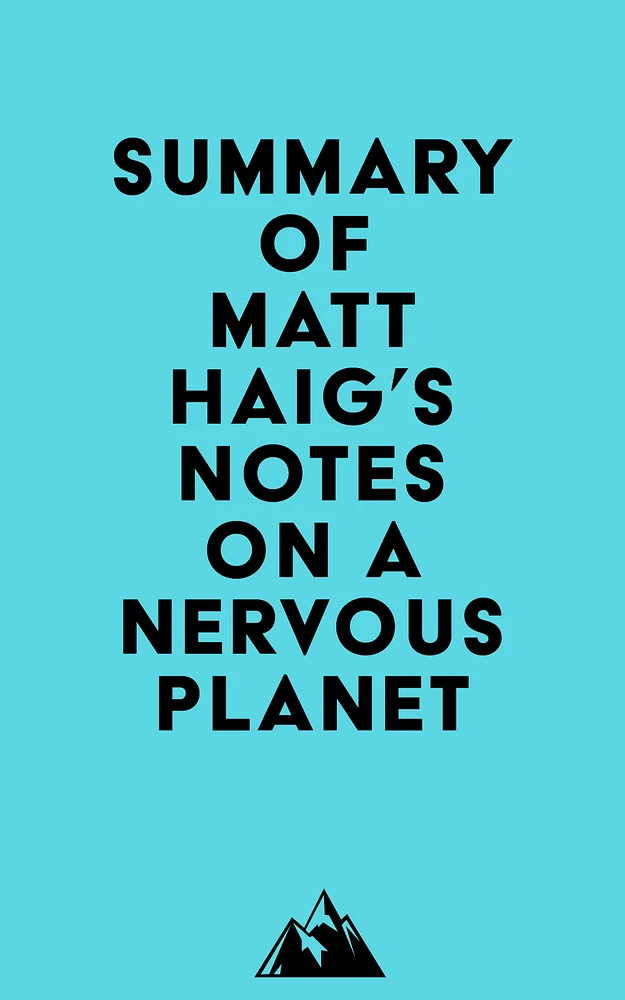 Summary of Matt Haig's Notes on a Nervous Planet