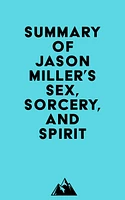 Summary of Jason Miller's Sex, Sorcery, and Spirit