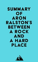 Summary of Aron Ralston's Between a Rock and a Hard Place