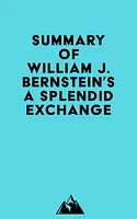 Summary of William J. Bernstein's A Splendid Exchange