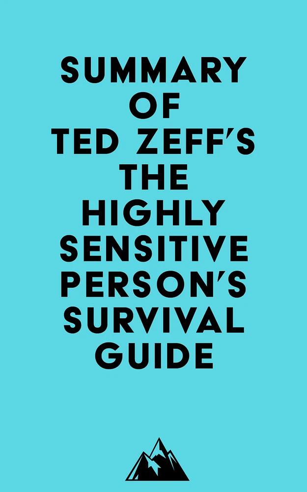 Summary of Ted Zeff's The Highly Sensitive Person's Survival Guide