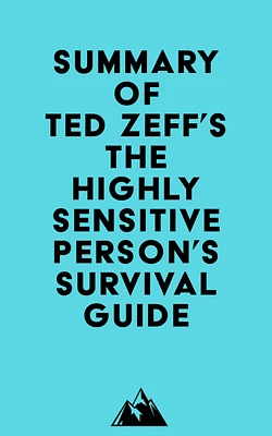 Summary of Ted Zeff's The Highly Sensitive Person's Survival Guide