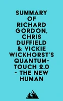 Summary of Richard Gordon, Chris Duffield & Vickie Wickhorst's Quantum-Touch 2.0 - The New Human