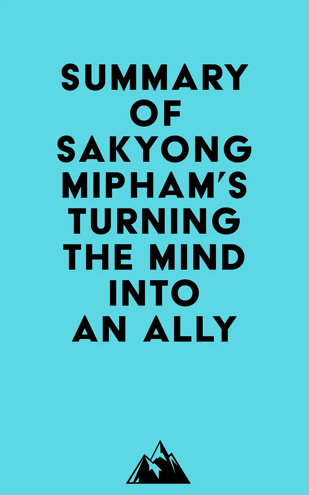 Summary of Sakyong Mipham's Turning the Mind Into an Ally