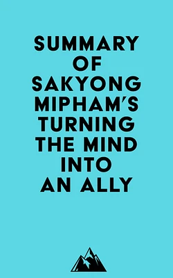 Summary of Sakyong Mipham's Turning the Mind Into an Ally