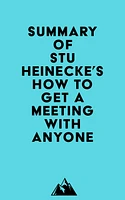 Summary of Stu Heinecke's How to Get a Meeting with Anyone