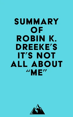 Summary of Robin K. Dreeke's It's Not All About "Me"