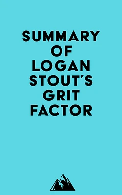 Summary of Logan Stout's Grit Factor