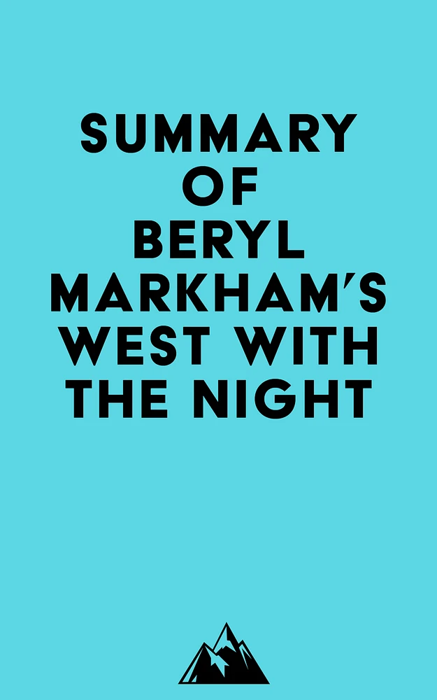 Summary of Beryl Markham's West with the Night