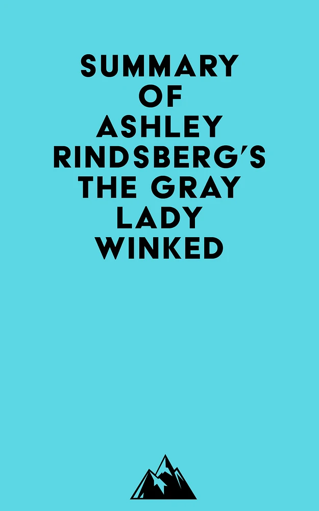 Summary of Ashley Rindsberg's The Gray Lady Winked