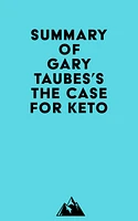 Summary of Gary Taubes's The Case for Keto