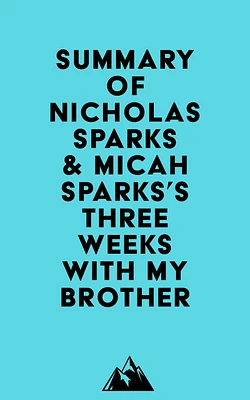 Summary of Nicholas Sparks & Micah Sparks's Three Weeks with My Brother