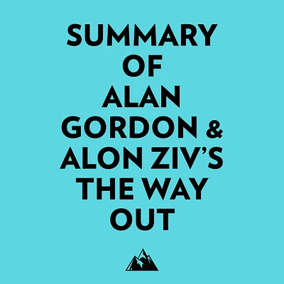 Summary of Alan Gordon & Alon Ziv's The Way Out