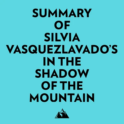 Summary of Silvia VasquezLavado's In the Shadow of the Mountain