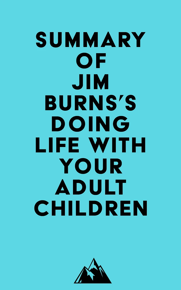 Summary of Jim Burns's Doing Life with Your Adult Children