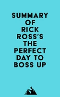 Summary of Rick Ross's The Perfect Day to Boss Up