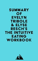 Summary of Evelyn Tribole & Elyse Resch's The Intuitive Eating Workbook