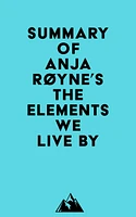 Summary of Anja Røyne's The Elements We Live By