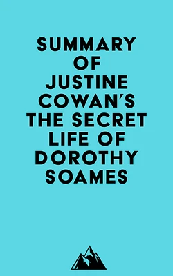 Summary of Justine Cowan's The Secret Life of Dorothy Soames