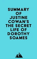 Summary of Justine Cowan's The Secret Life of Dorothy Soames