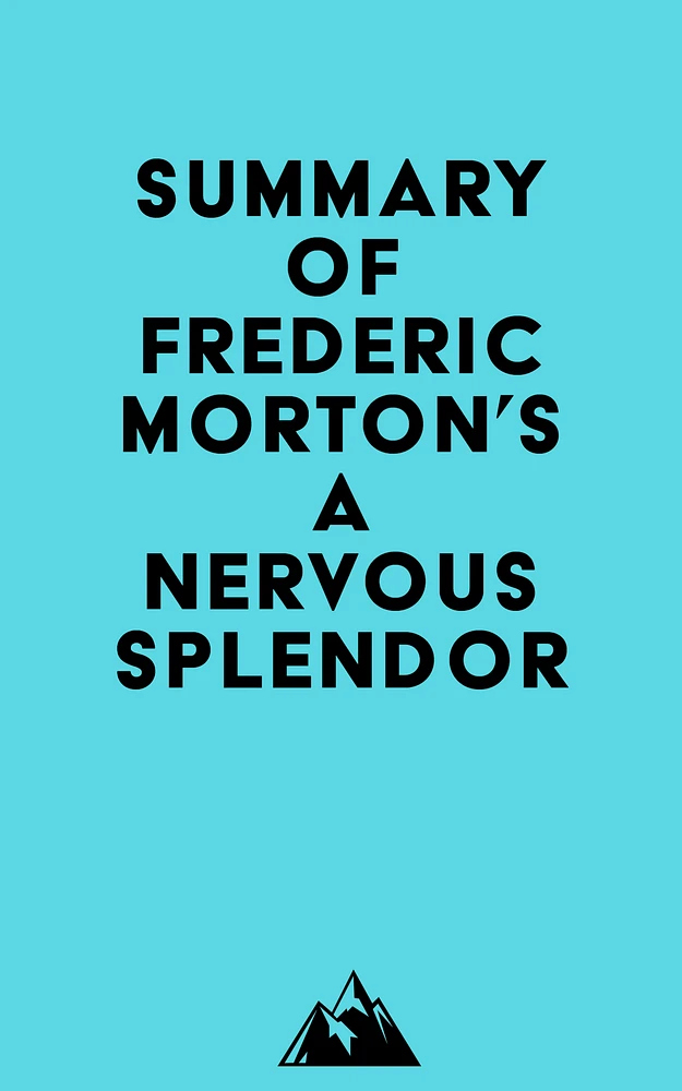 Summary of Frederic Morton's A Nervous Splendor