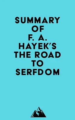 Summary of F. A. Hayek's The Road to Serfdom