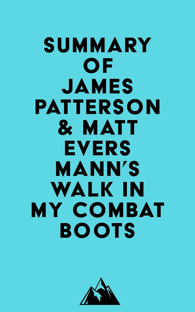 Summary of James Patterson & Matt Eversmann's Walk in My Combat Boots