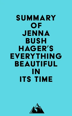 Summary of Jenna Bush Hager's Everything Beautiful in Its Time