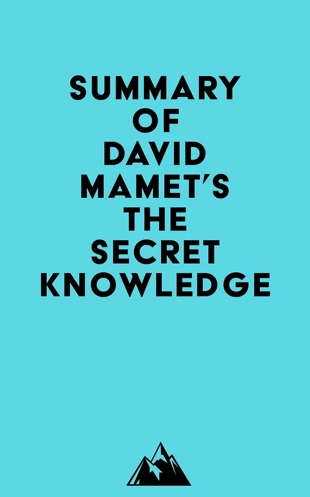 Summary of David Mamet's The Secret Knowledge