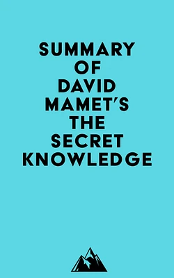 Summary of David Mamet's The Secret Knowledge