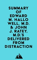 Summary of Edward M. Hallowell, M.D. & John J. Ratey, M.D.'s Delivered from Distraction