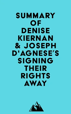 Summary of Denise Kiernan & Joseph D'Agnese's Signing Their Rights Away