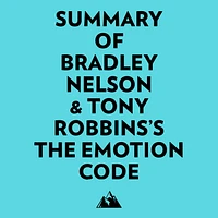 Summary of Bradley Nelson & Tony Robbins's The Emotion Code