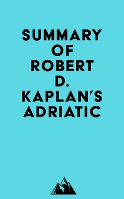 Summary of Robert D. Kaplan's Adriatic