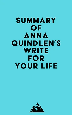 Summary of Anna Quindlen's Write for Your Life