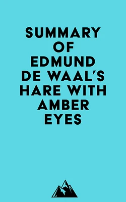 Summary of Edmund De Waal's Hare with Amber Eyes