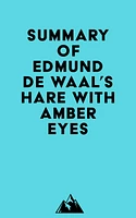 Summary of Edmund De Waal's Hare with Amber Eyes