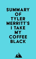 Summary of Tyler Merritt's I Take My Coffee Black