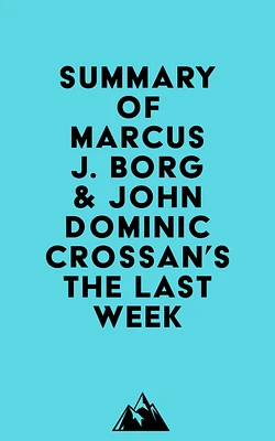 Summary of Marcus J. Borg & John Dominic Crossan's The Last Week