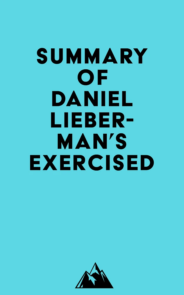 Summary of Daniel Lieberman's Exercised