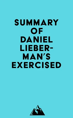 Summary of Daniel Lieberman's Exercised